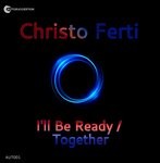 cover: Christo Ferti - I'll Be Ready/Together