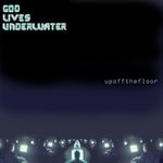 cover: God Lives Underwater - Up Off The Floor