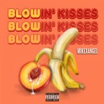 cover: Mikexangel - Blowin Kisses (Explicit)