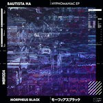 cover: Bautista Ha - Hypnomaniac EP