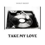 cover: Shirley Bassey - Take My Love