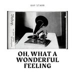 cover: Kay Starr - Oh, What A Wonderful Feeling