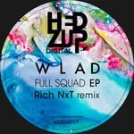 cover: Wlad - Full Squad EP + Rich NXT Remix