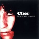 cover: Cher - Bang Bang/The Early Years