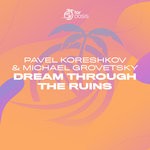 cover: Pavel Koreshkov & Michael Grovetsky - Dream Through The Ruins