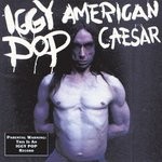 cover: Iggy Pop - American Caesar (Explicit)