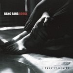 cover: Bang Bang Rouge - I Call It Desire