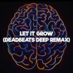 cover: Innereyefull - Let It Grow (Deadbeats Deep Remax)