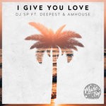 cover: Deepest & Amhouse|Dj Sp - I Give You Love