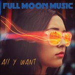 cover: Full Moon Music - All I Want