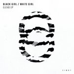 cover: Black Girl & White Girl - ELEV8 EP