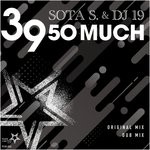 cover: Sota S & Dj 19 - 3 9 50 Much