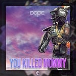 cover: Dope - You Killed Mommy