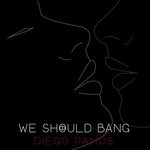 cover: Diego Ramos - We Should Bang