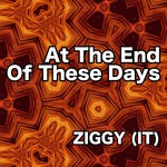 cover: Ziggy (it) - At The End Of These Days