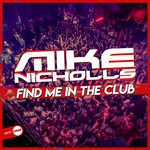 cover: Mike Nicholls - Find Me In The Club