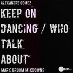 cover: Alexandre Gomez - Keep On Dancing/Who Talk About (Mark Broom Mixdowns)