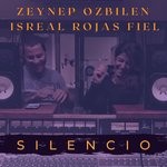 cover: Zeynep Ozbilen|Isreal Rojas Fiel - Silencio