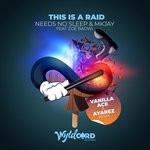 cover: Mkjay|Needs No Sleep|Zoe Badwi - This Is A Raid (Vanilla ACE & Ayarez Remix)