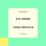 cover: Kid Creme - Funk Particle (Extended Mix)