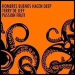 cover: Hombres Buenos Hacen Deep|Terry De Jeff - Passion Fruit