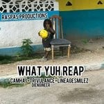 cover: Camha J|Lineage Smilez And Trivulance Diengineer - What Yuh Reap