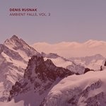 cover: Denis Rusnak - Ambient Falls Vol 3