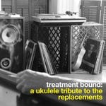 cover: Bright Little Field - Treatment Bound/A Ukulele Tribute To The Replacements