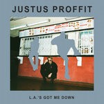 cover: Justus Proffit - LA's Got Me Down