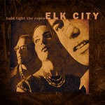 cover: Elk City - Hold Tight The Ropes