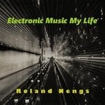 cover: Roland Nengs - Electronic Music My Life