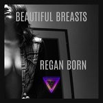 cover: Regan Born - Beautiful Breasts