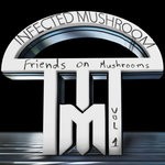 cover: Infected Mushroom - Friends On Mushrooms Vol 1