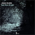 cover: Jason Scoble - Dark Turns To Light