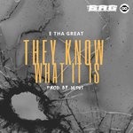 cover: E Tha Great - They Know What It Is