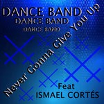 cover: Dance Band|Ismael Cortes - Never Gonna Give You Up