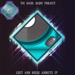 cover: The Dark Glow Project & V R E A - Lost & Drug Addicts EP