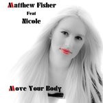 cover: Matthew Fisher|Nicole - Move Your Body