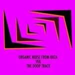 cover: Organic Noise From Ibiza & Veg - The Doop Track