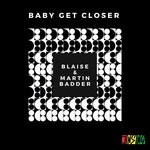 cover: Blaise|Martin Badder - Baby Get Closer