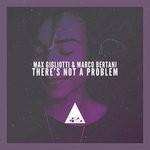 cover: Marco Bertani & Max Gigliotti - There's Not A Problem