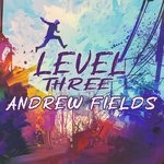 cover: Andrew Fields - Level Three