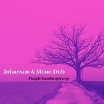 cover: Johanson & Mono Dub - Purple Landscapes EP