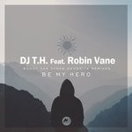 cover: Dj T.h.|Robin Vane - Be My Hero