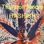 cover: Thurston Moore - Hashish