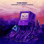 cover: Pluriverso - Symphonies Of A Broken Computer