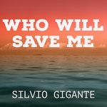 cover: Silvio Gigante - Who Will Save Me