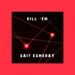 cover: Sait Esmeray - Kill 'Em