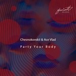 cover: Ace Vlad|Chesnokovskii - Party Your Body