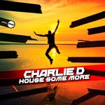 cover: Charlie D - House Some More